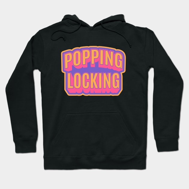 Popping and Locking - Breakdance -  B-Boys and B-Girls Hoodie by Boogosh